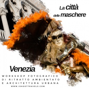 Venezia - La città delle maschere. Workshop fotografico di ritratto ambientato e architettura urbana. www.ishoottravels.com